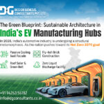 The Green Blueprint Sustainable Architecture in India’s EV Manufacturing Hubs